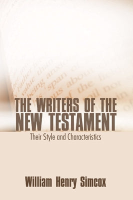 The Writers of the New Testament by Simcox, William H.