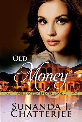 Old Money by Chatterjee, Sunanda J.