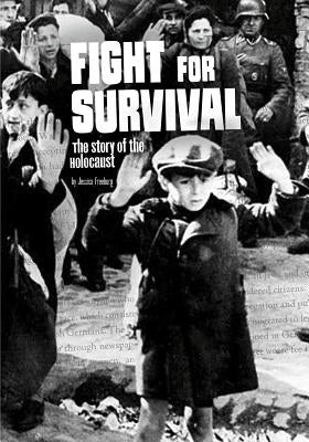 Fight for Survival: The Story of the Holocaust by Freeburg, Jessica
