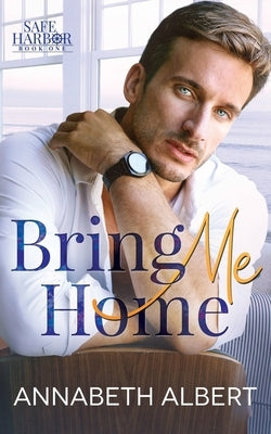 Bring Me Home: A Dad's Best Friend Small Town MM Romance by Albert, Annabeth