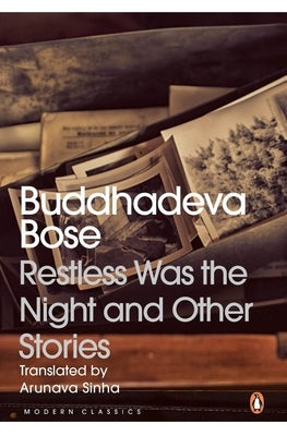 Restless Was the Night and Other Stories by Bose, Buddhadeva