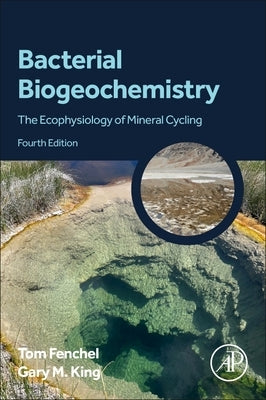 Bacterial Biogeochemistry: The Ecophysiology of Mineral Cycling by Fenchel, Tom