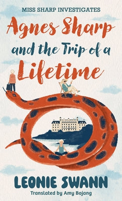 Agnes Sharp and the Trip of a Lifetime by Swann, Leonie