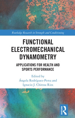 Functional Electromechanical Dynamometry: Applications for Health and Sports Performance by Rodríguez-Perea, Ángela