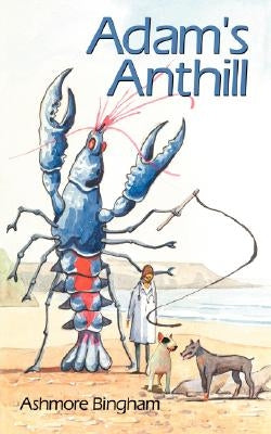 Adam's Anthill by Bingham, Ashmore