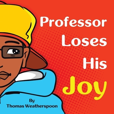 Professor Loses His Joy by Weatherspoon, Thomas