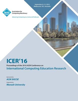 ICER 16 2016 International Computing Education Research Conference by Icer Conference Committee