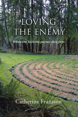 Loving the Enemy: When the Favorite Parent Dies Rst by Fransson, Catherine