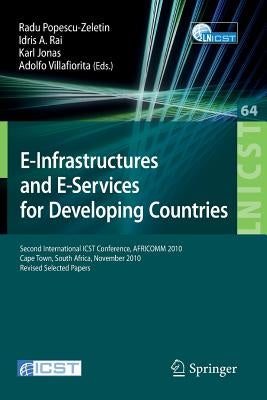 E-Infrastructure and E-Services for Developing Countries: Second International Icst Conference, Africom 2010, Cape Town, South Africa, November 25-26, by Popescu-Zeletin, Radu