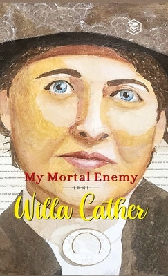 My Mortal Enemy by Cather, Willa
