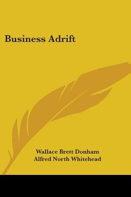 Business Adrift by Donham, Wallace Brett
