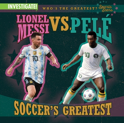 Lionel Messi vs. Pelé Soccer's Greatest by Connors, Kathleen