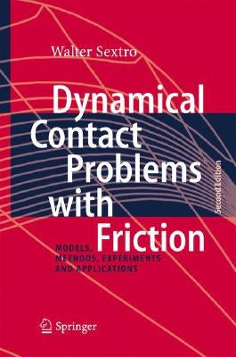 Dynamical Contact Problems with Friction: Models, Methods, Experiments and Applications by Sextro, Walter