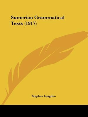 Sumerian Grammatical Texts (1917) by Langdon, Stephen