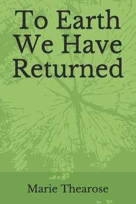 To Earth We Have Returned: Poems on Religious Trauma by Thearose, Marie
