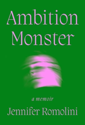 Ambition Monster: A Memoir by Romolini, Jennifer