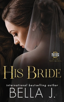 His Bride: An Italian Mafia Romance by J, Bella
