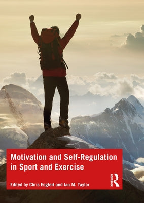 Motivation and Self-Regulation in Sport and Exercise by Englert, Chris