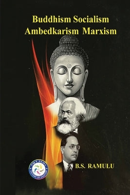 Buddhism Socialism Marxism Ambedkarism Pratitya Samutpada by B S Ramulu