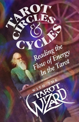 Tarot Circles & Cycles: Reading the Flow of Energy In the Tarot by McKean, Jason D.