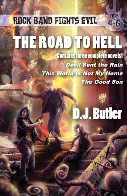 The Road to Hell: Rock Band Fights Evil Vols. 4-6 by Butler, D. J.