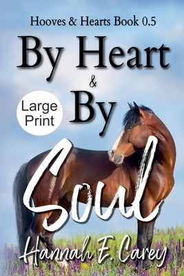 By Heart & By Soul (Large Print) by Carey, Hannah E.