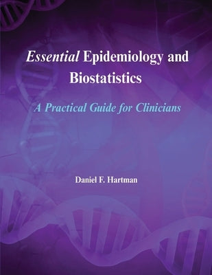 Essential Epidemiology and Biostatistics by Hartman, Daniel F.