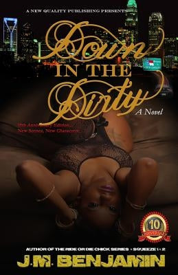 Down In The Dirty: (10th Year Anniversary Edition) by Benjamin, J. M.
