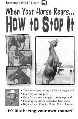 When Your Horse Rears: How to Stop It by Hosman, Keith