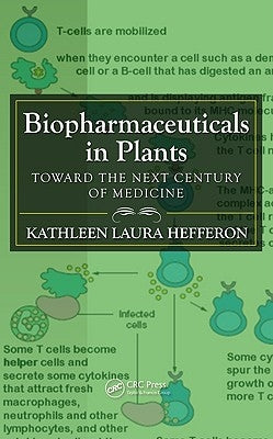 Biopharmaceuticals in Plants: Toward the Next Century of Medicine by Hefferon, Kathleen Laura