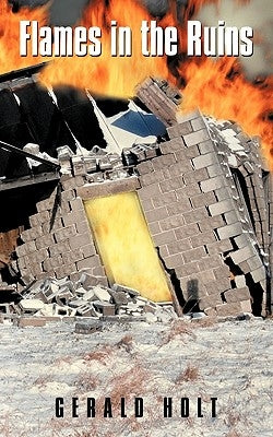 Flames in the Ruins by Holt, Gerald