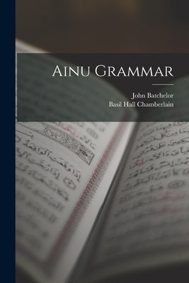 Ainu Grammar by Chamberlain, Basil Hall