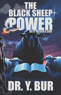The Black Sheep Power: As It Pleases God(R) by Bur, Y.