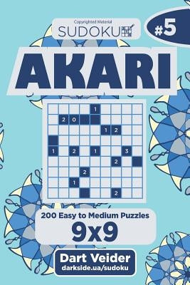 Sudoku Akari - 200 Easy to Medium Puzzles 9x9 (Volume 5) by Veider, Dart
