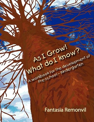 As I Grow! What do I know?: A workbook for the development of Pre-school - Kindergarten by Remonvil, Fantasia