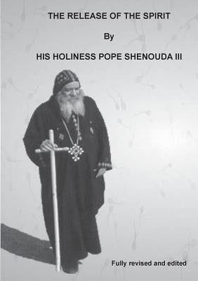 The Release of the Spirit Edited by Shenouda, H. H. Pope, III