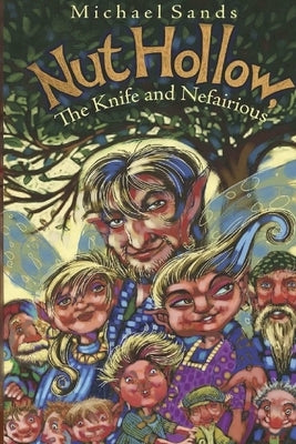 Nut Hollow, The Knife and Nefairious by Sands, Michael