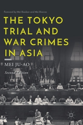 The Tokyo Trial and War Crimes in Asia by Ju-Ao, Mei