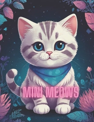 Mini Meows: Mini Meows: Unlock Your Inner Artist, Find Calm, and Experience the Magic of Tiny Cats Through Coloring by Dsoulis, Ash