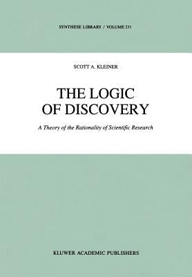 The Logic of Discovery: A Theory of the Rationality of Scientific Research by Kleiner, S.