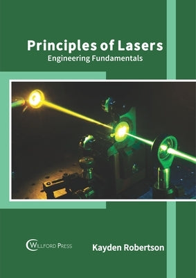 Principles of Lasers: Engineering Fundamentals by Robertson, Kayden