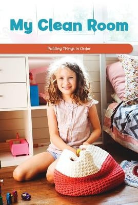 My Clean Room: Putting Things in Order by Clifton, Gillian