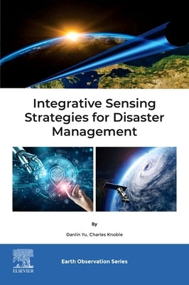 Integrative Sensing Strategies for Disaster Management by Yu, Danlin