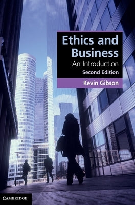 Ethics and Business: An Introduction by Gibson, Kevin