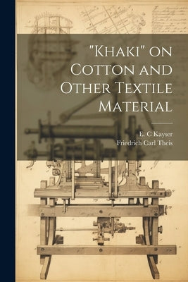 "Khaki" on Cotton and Other Textile Material by Carl, Theis Friedrich