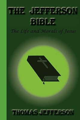 The Jefferson Bible by Jefferson, Thomas
