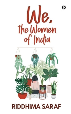 We, the Women of India by Riddhima Saraf