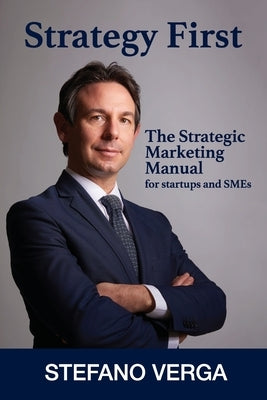 Strategy First: Strategy before anything else by Verga, Stefano