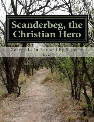 Scanderbeg, the Christian Hero by Lezi, Shpetim
