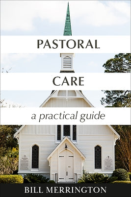 Pastoral Care: A Practical Guide by Merrington, Bill